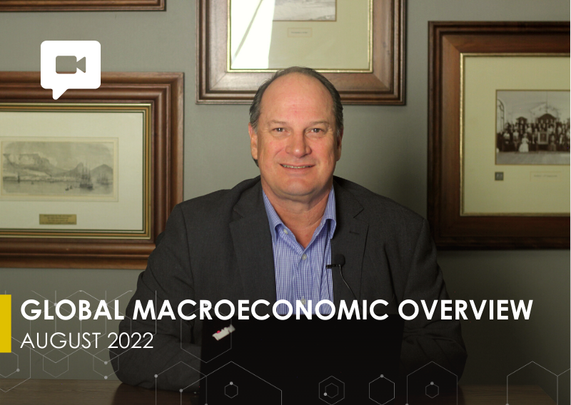 GLOBAL MACROECONOMIC OVERVIEW INVESTOR UPDATE | AUGUST 2022