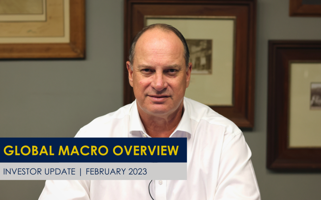 GLOBAL MACROECONOMIC OVERVIEW INVESTOR UPDATE | FEBRUARY 2023