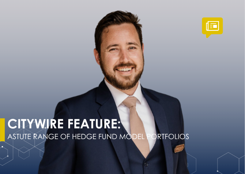 CITYWIRE | ASTUTE RANGE